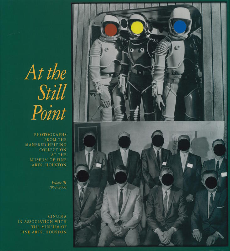 At the still point : photographs from the Manfred Heiting collection : volume III, 1969-2000 / essays by Eugenia Parry [et al] cover