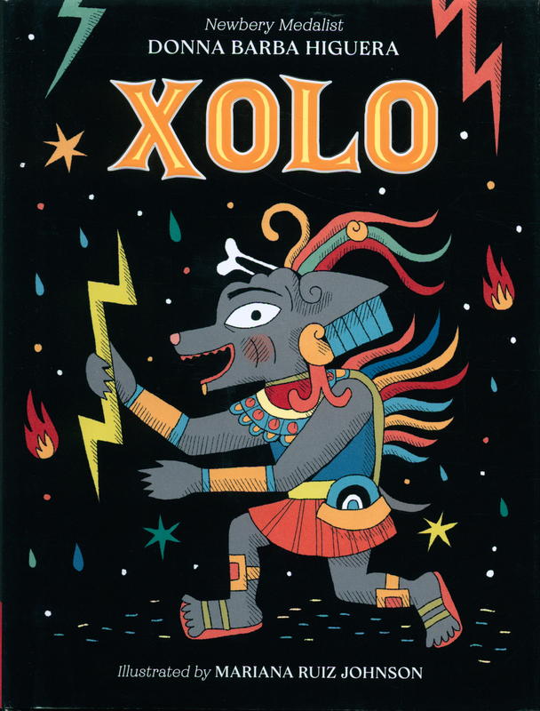 Xolo : how one dog saved humankind / Donna Barba Higuera ; illustrated by Mariana Ruiz Johnson cover