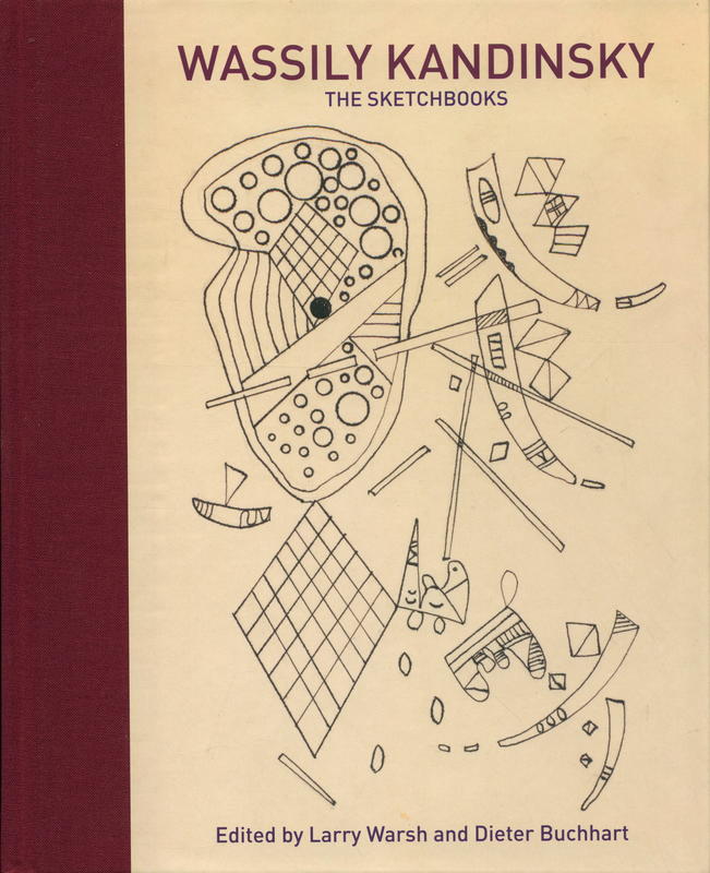 Wassily Kandinsky : the sketchbooks / edited by Larry Warsh and Dieter Buchhart cover