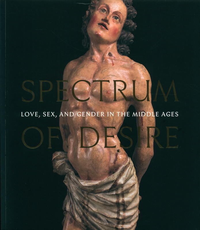 Spectrum of desire : love, sex, and gender in the Middle Ages / Melanie Holcomb and Nancy Thebaut cover