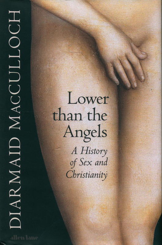 Lower than the angels : a history of sex and Christianity / Diarmaid MacCulloch cover