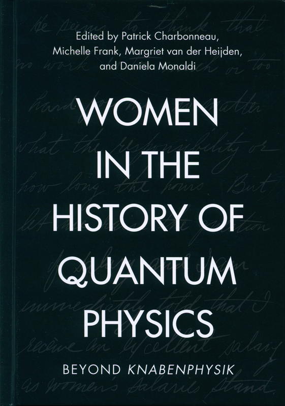 Women in the history of quantum physics : beyond Knabenphysik / edited by Patrick Charbonneau [and 3 others] cover