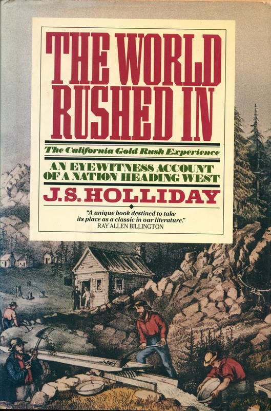 The world rushed in : the California gold rush experience / J. S. Holliday cover