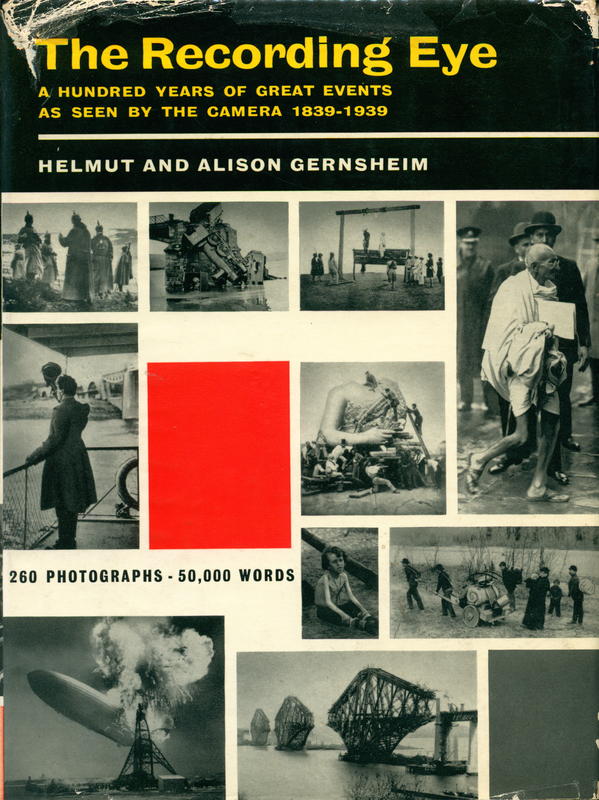 The recording eye : a hundred years of great events as seen by the camera 1839–1939 / Helmut and Alison Gernsheim cover