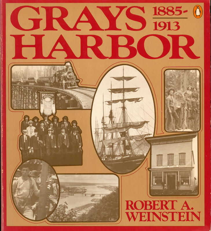 Grays Harbor : 1885-1913 / Robert A. Weinstein cover