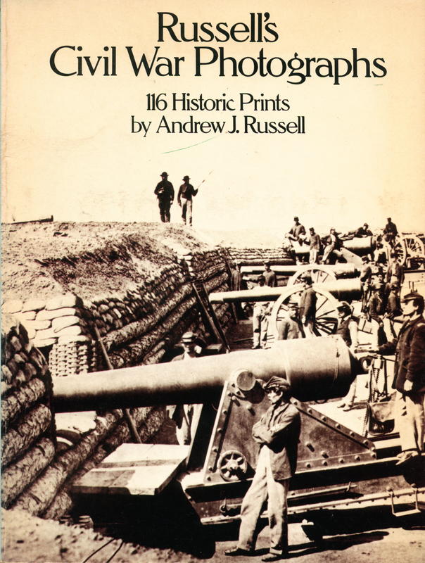 Russell's civil war photographs : 116 historic prints / by Andrew J. Russell, with a preface by Joe Buberger and Matthew Isenberg cover