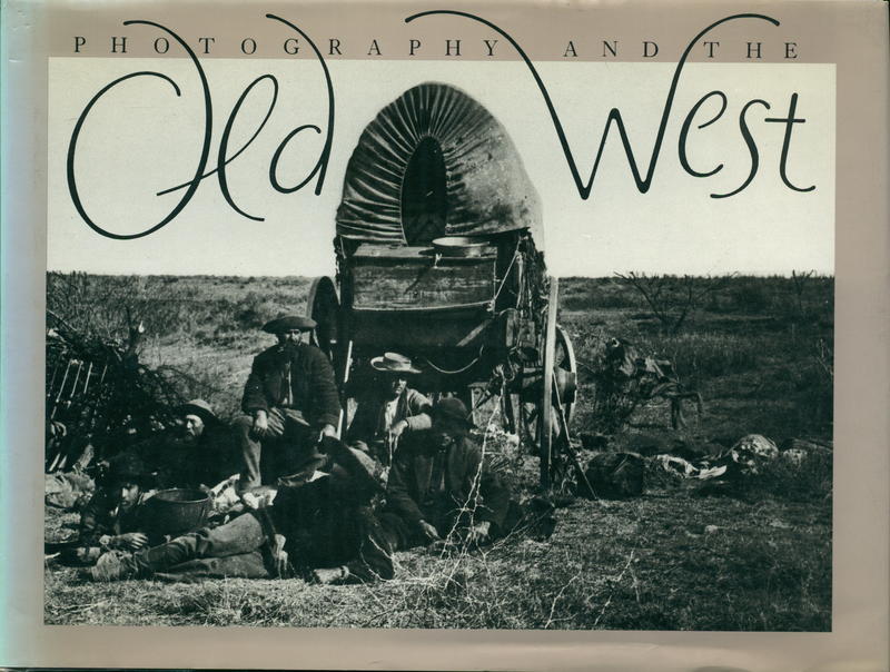 Photography and the old west / text by Karen Current cover