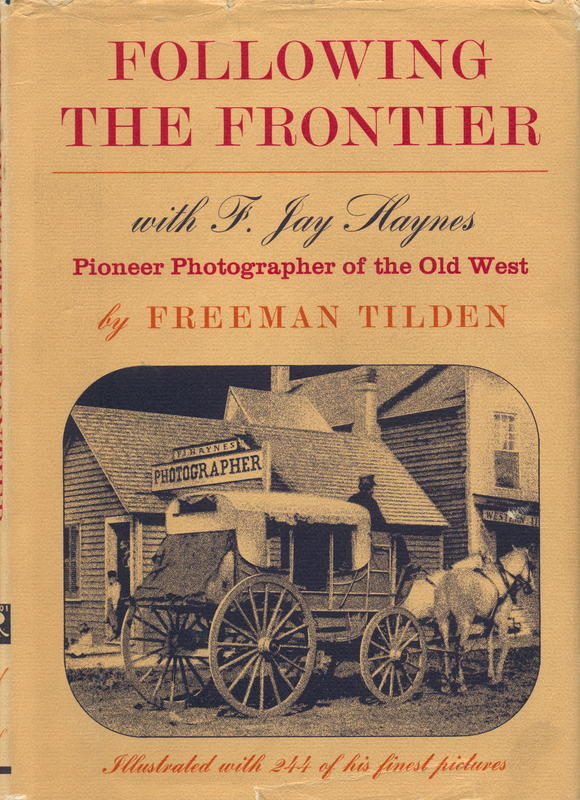 Following the frontier with F. Jay Haynes : pioneer photographer of the Old West / Freeman Tilden cover