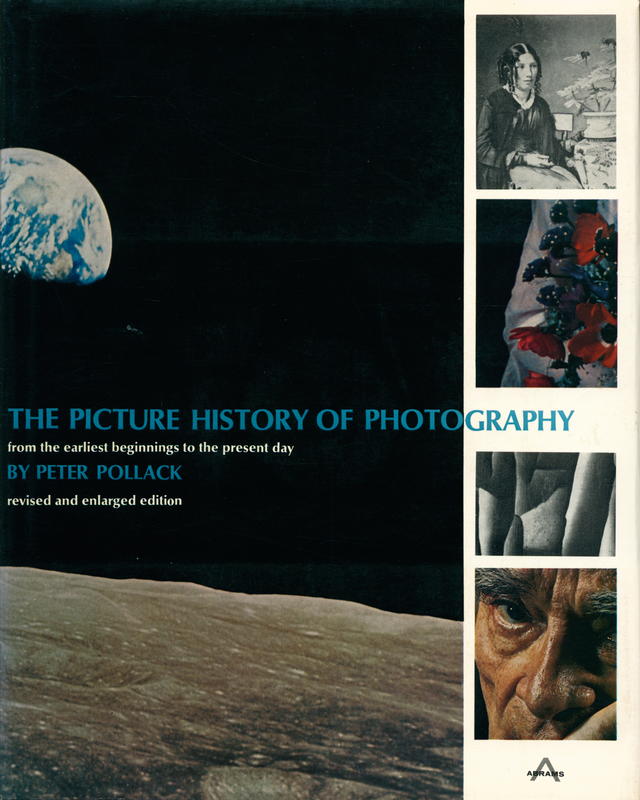 The picture history of photography : from the earliest beginnings to the present day / Peter Pollack cover