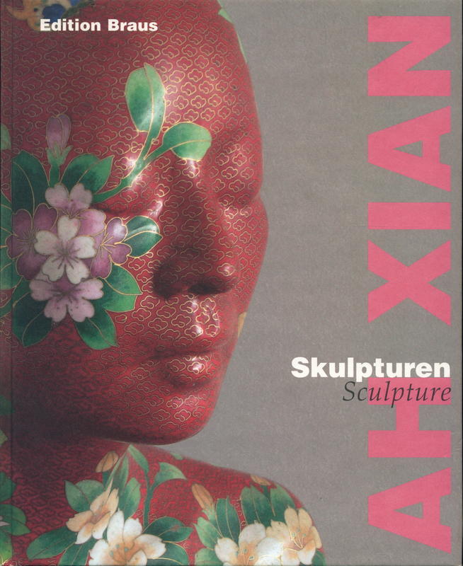 Ah Xian : skulpturen = sculpture / [edited by] Marc Gundel [and 4 others] cover