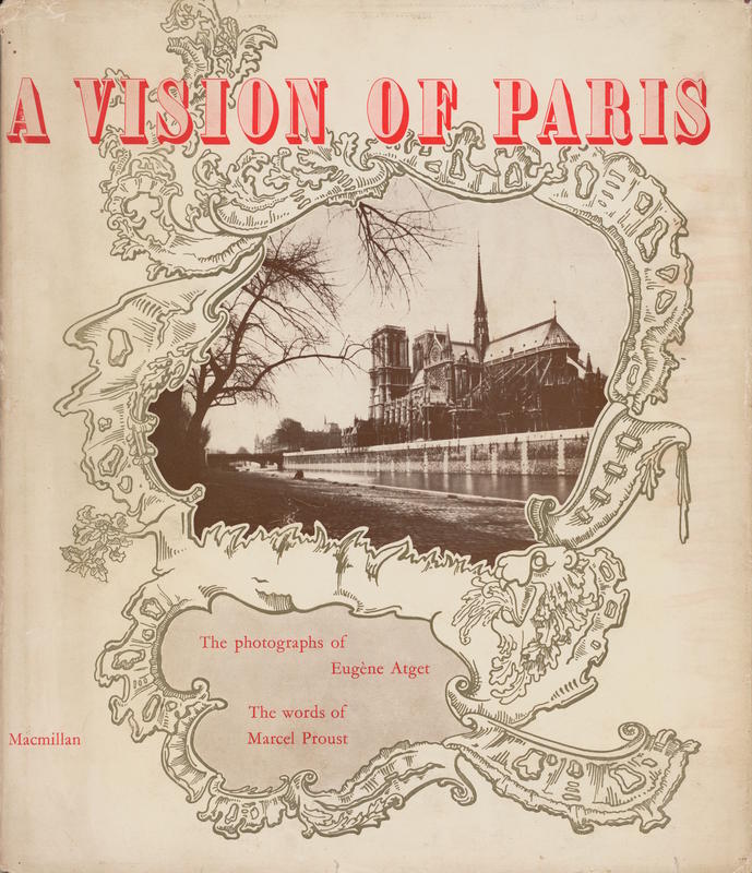 A vision of Paris : the photographs of Eugene Atget, the words of Marcel Proust / edited with an introduction by Arthur D. Trottenberg cover