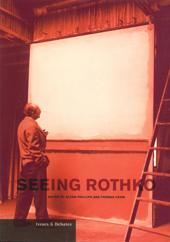 Seeing Rothko / edited by Glenn Philips and Thomas Crow cover