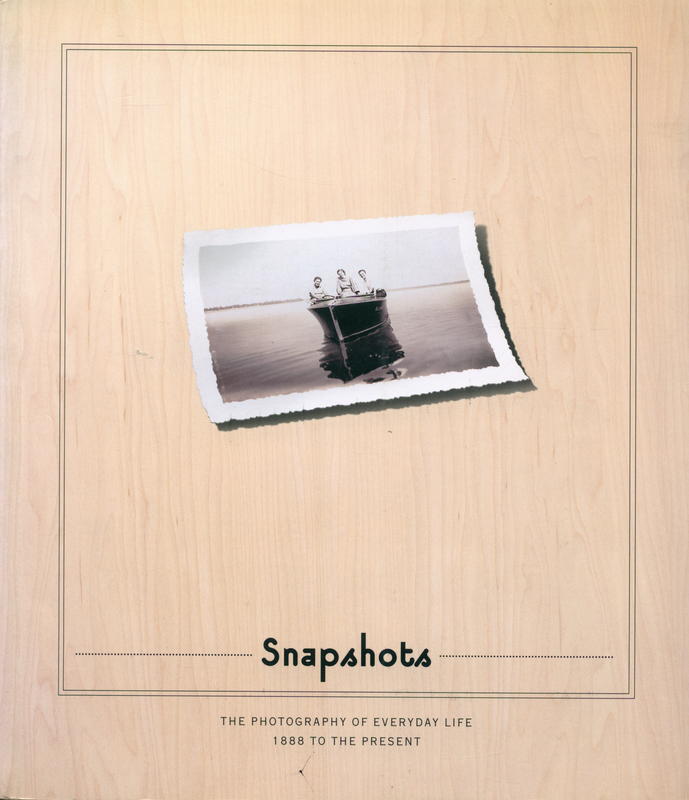 Snapshots : the photography of everyday life, 1888 to the present / Doug Nickel cover