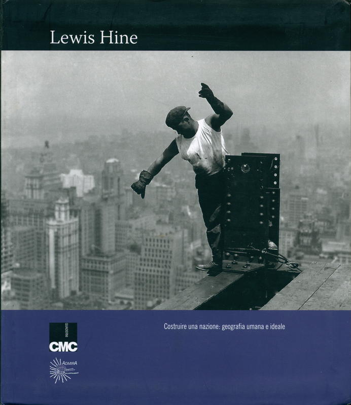 Lewis W. Hine : costruire una nazione : geografia umana e ideale / a cura di Enrica Vigano cover