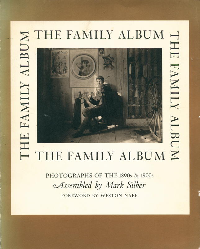 The family album : photographs of the 1890s & 1900s :  by Gilbert Wight Tilton & Fred W. Record / assembled by Mark Silber cover