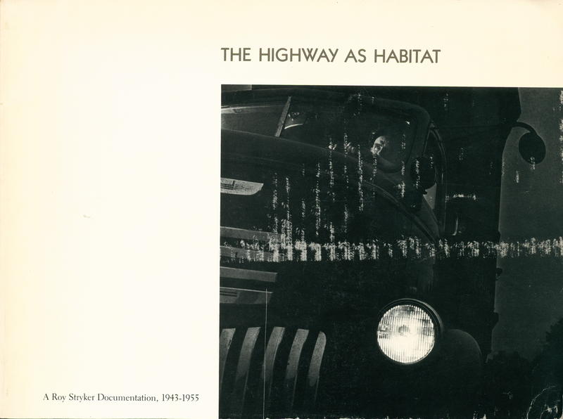 The highway as habitat : a Roy Stryker documentation, 1943–1955 / essay and picture selection by Ulrich Keller cover