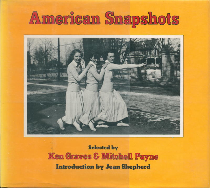 American snapshots / selected by Ken Graves & Mitchell Payne ; introduction by Jean Shepherd cover