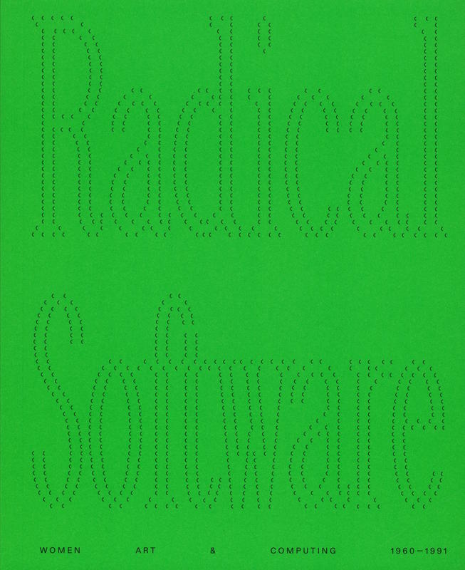 Radical software : women, art & computing, 1960-1991 / edited by Michelle Cotton cover