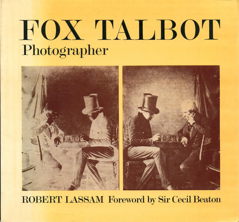 Fox Talbot : photographer / Robert Lassam ; foreword by Sir Cecil Beaton cover