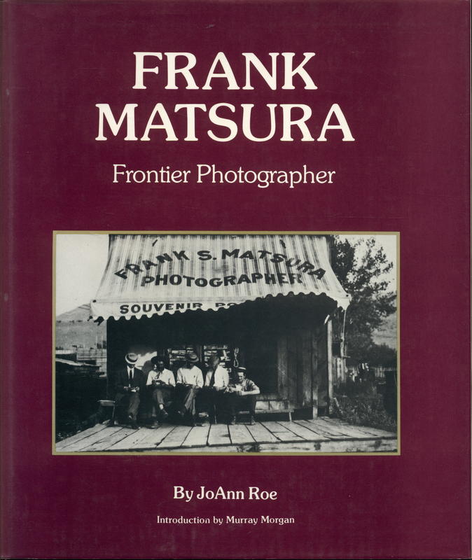 Frank Matsura : frontier photographer / by JoAnn Roe (b.1926) ; introduction by Murray Morgan cover
