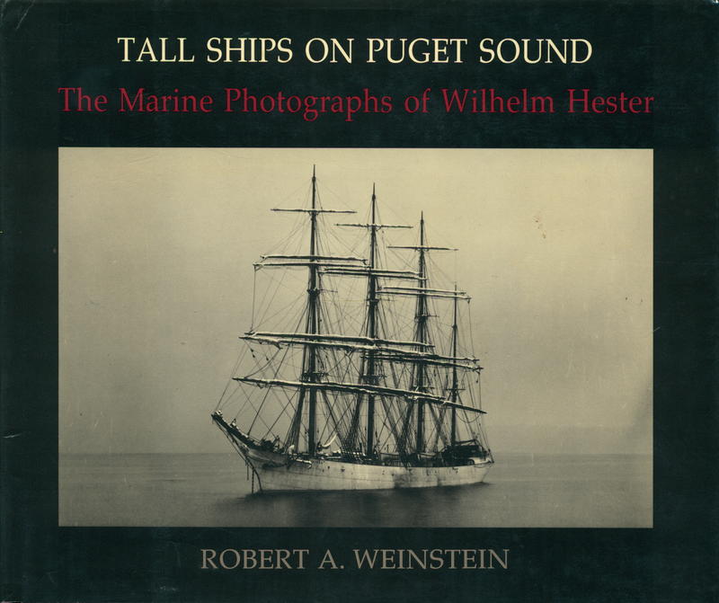 Tall ships on Puget Sound : the marine photographs of Wilhelm Hester / Robert A. Weinstein cover