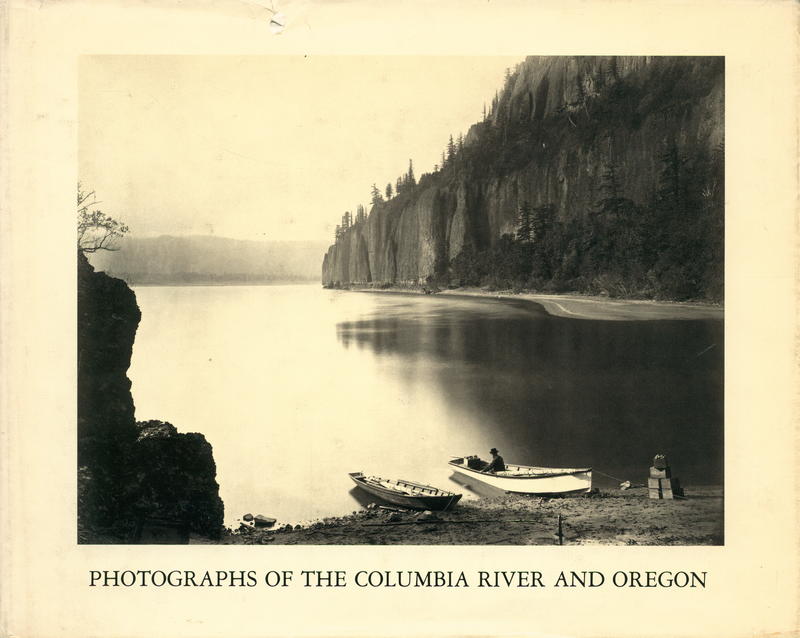 Carleton E. Watkins : Photographs of the Columbia River and Oregon / edited by James Alinder ; with essays by David Featherstone and Russ Anderson cover