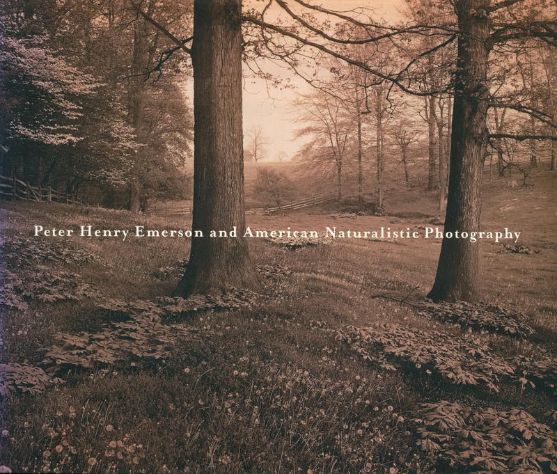 Peter Henry Emerson and American naturalistic photography / Christian A. Peterson cover