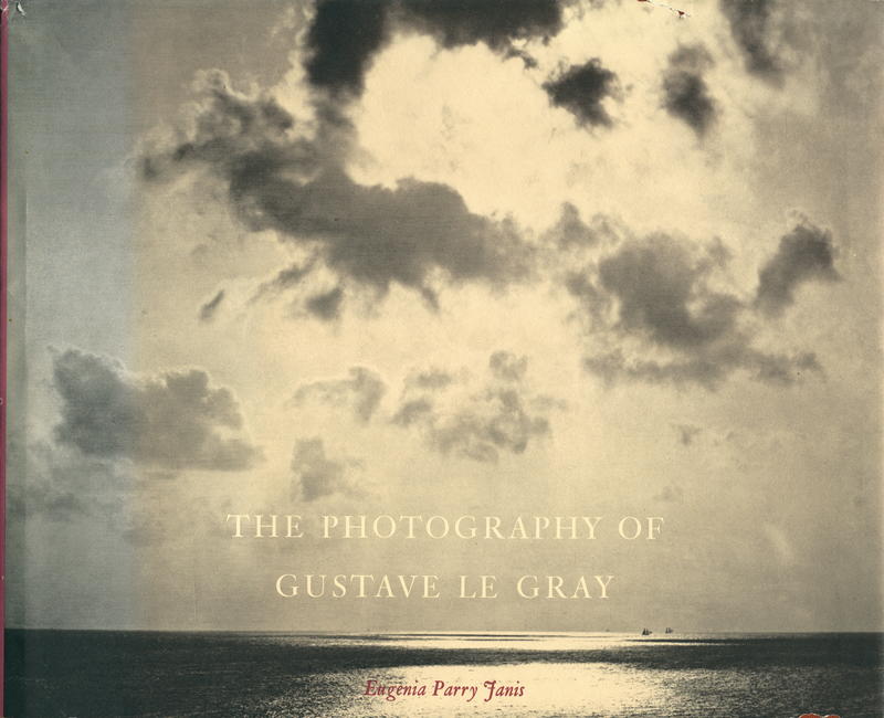 The photography of Gustave Le Gray / Eugenia Parry Janis cover