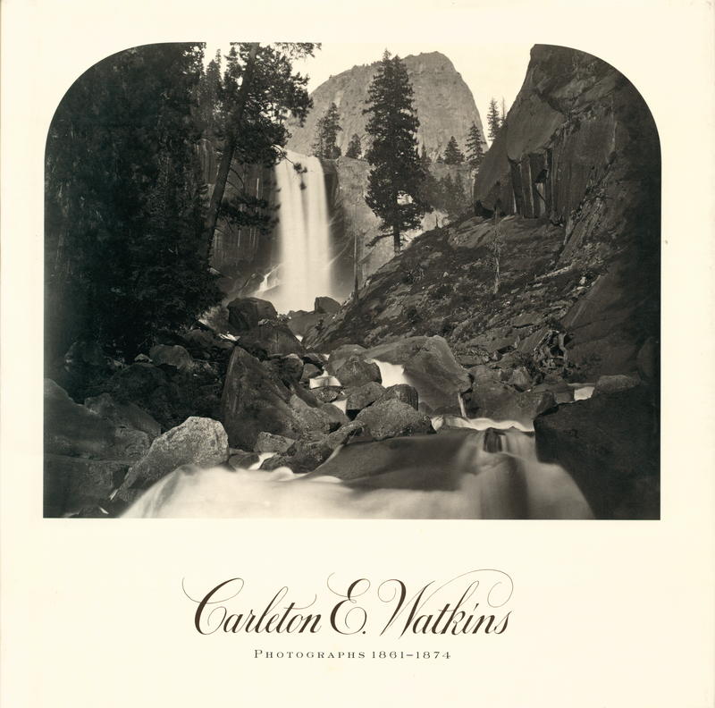 Carleton E. Watkins : Photographs 1861–1874 / essay by Peter E. Palmquist cover