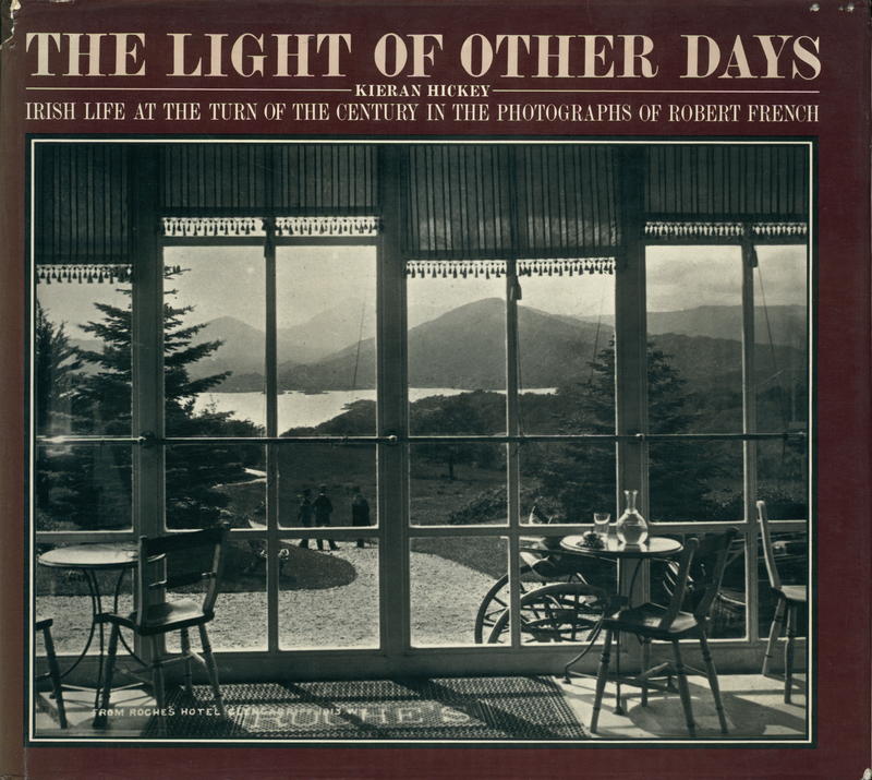 The light of other days : Irish life at the turn of the century in the photographs of Robert French / edited and with an introduction by Kieren Hickey cover