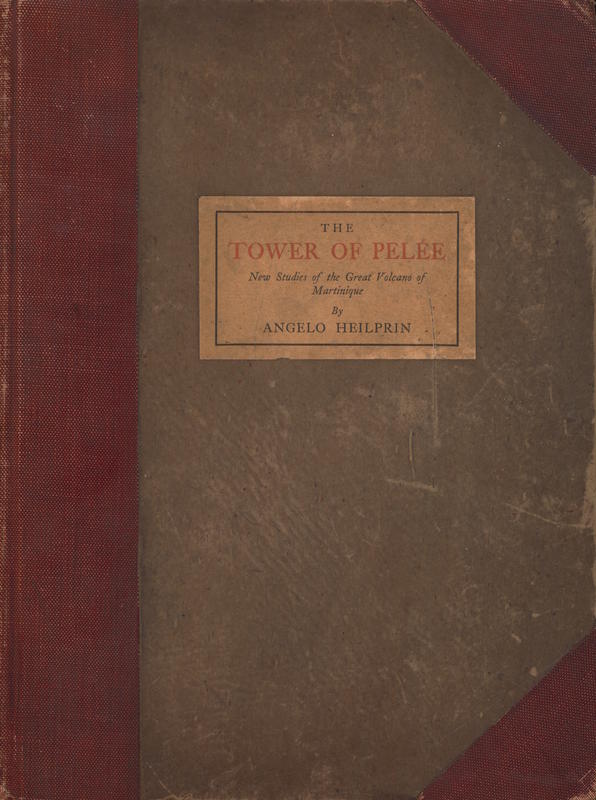 The tower of Pelée : new studies of the great volcano of Martinque / Angelo Heilprin cover