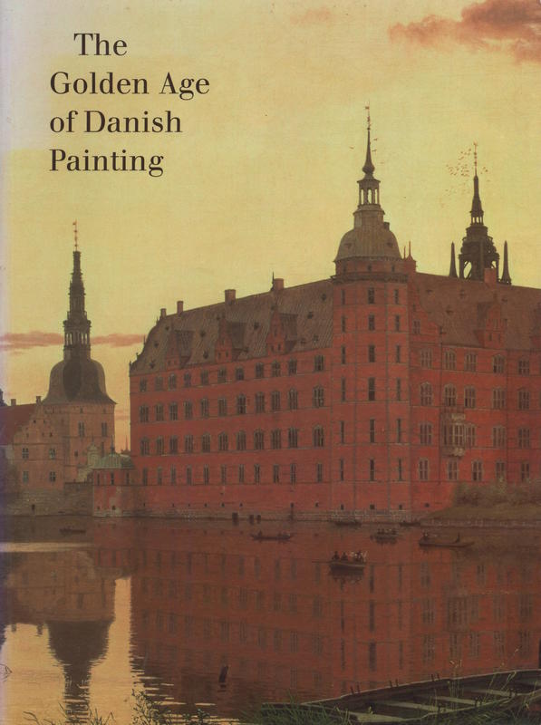 The golden age of Danish painting / Kasper Monrad cover