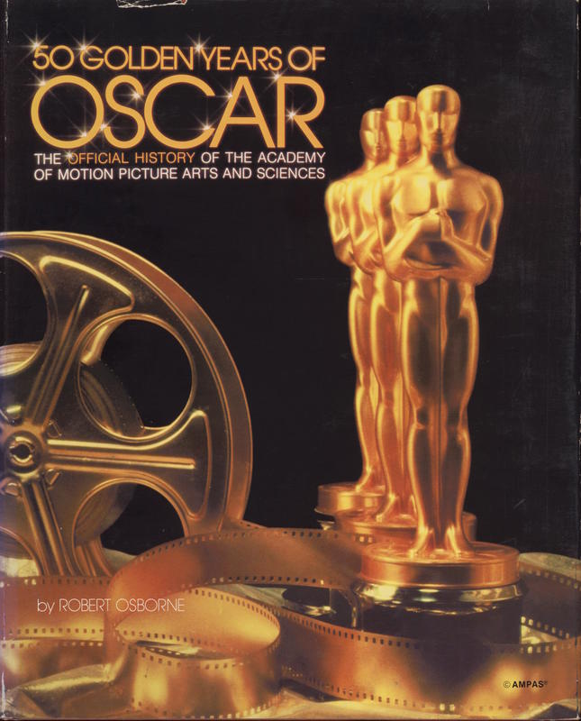 50 golden years of Oscar : the official history of the Academy of Motion Picture Arts and Sciences cover