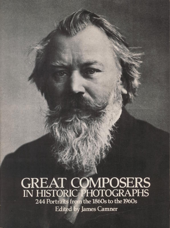 Great composers in historic photographs : 244 portraits from the 1860s to the 1960s / edited by James Camner cover