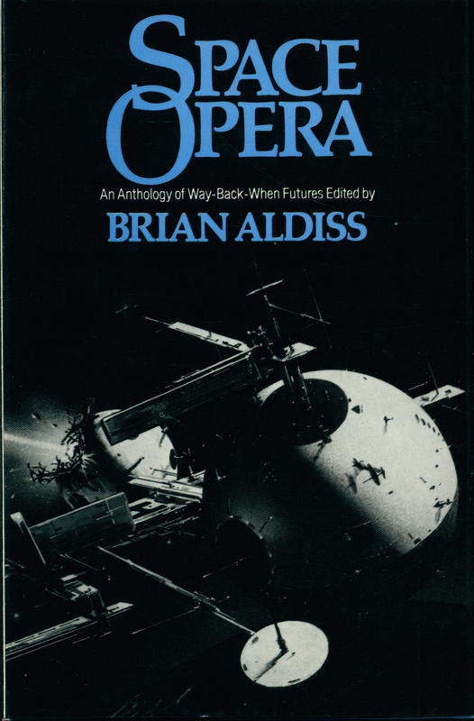 Space opera : an anthology of way-back-when futures / edited by Brian W. Aldiss cover