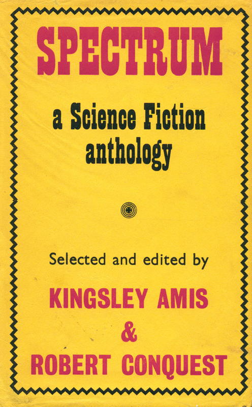 Spectrum : a science fiction anthology / edited by Kingsley Amis and Robert Conquest cover