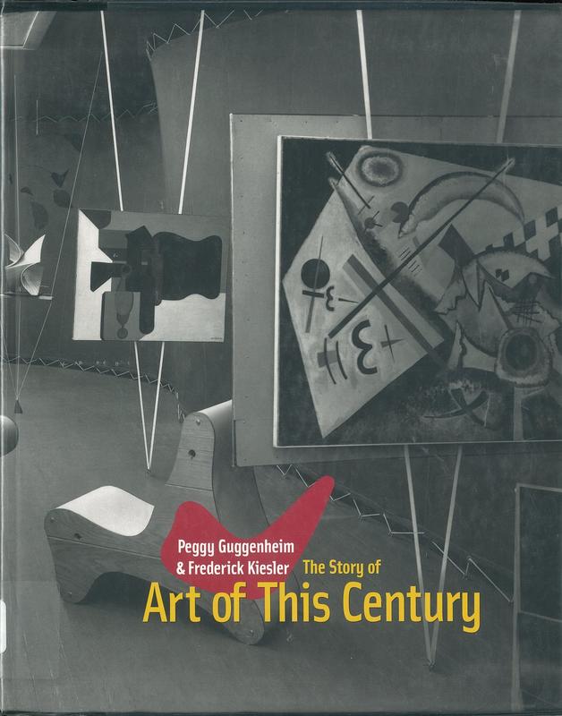 Peggy Guggenheim and Frederick Kiesler : the story of Art of this Century cover