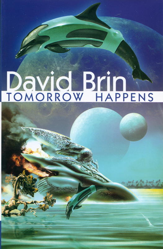 Tomorrow happens / David Brin ; edited by Deb Geisler cover