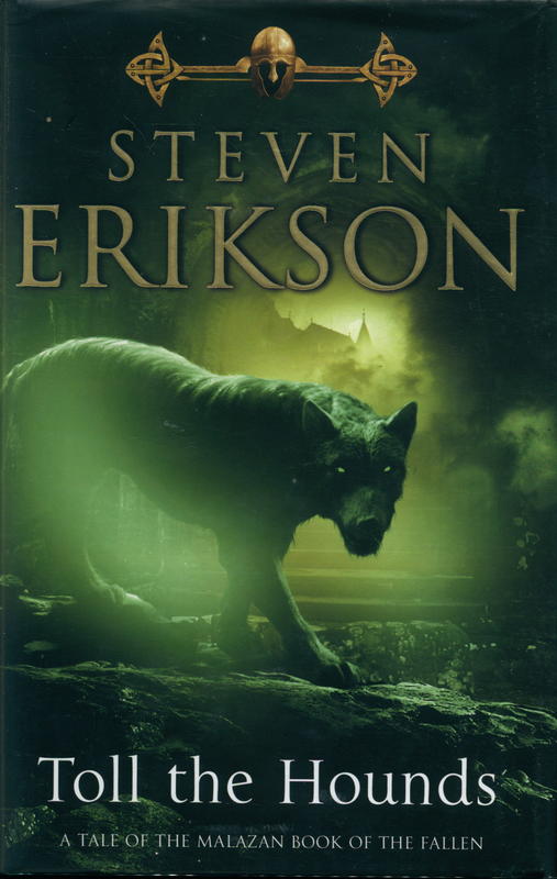 Toll the Hounds : a tale of the Malazan book of the fallen / Steven Erikson cover