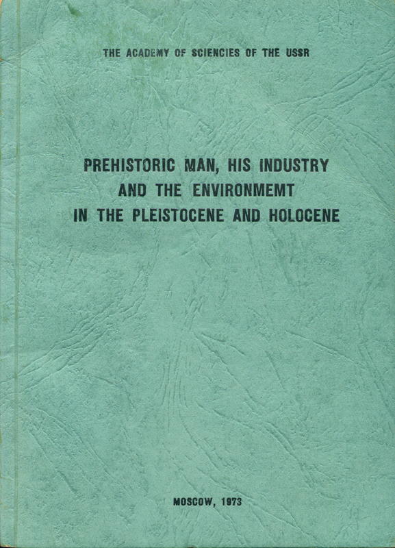 Prehistoric man, his industry and the environment in the pleistocene and holocene / Academy of science of the USSR cover