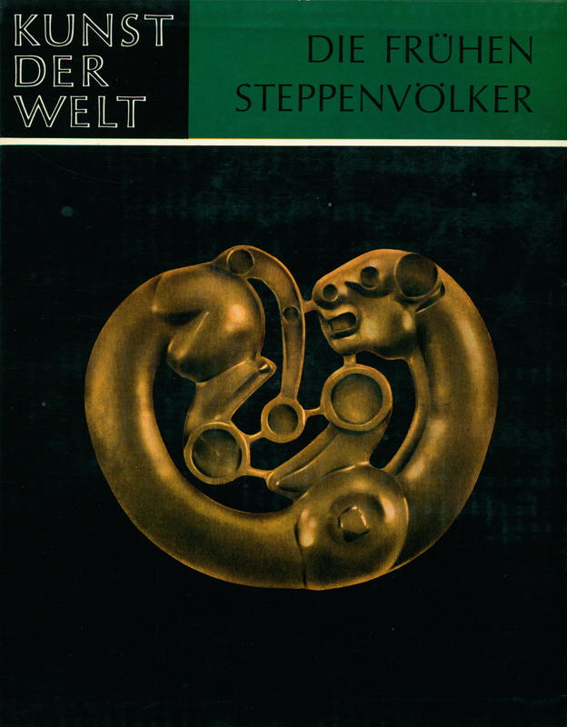 Die frühen Steppenvölker : der eurasiatische Tierstil, Entstehung und sozialer Hintergrund / von Karl Jettmar cover