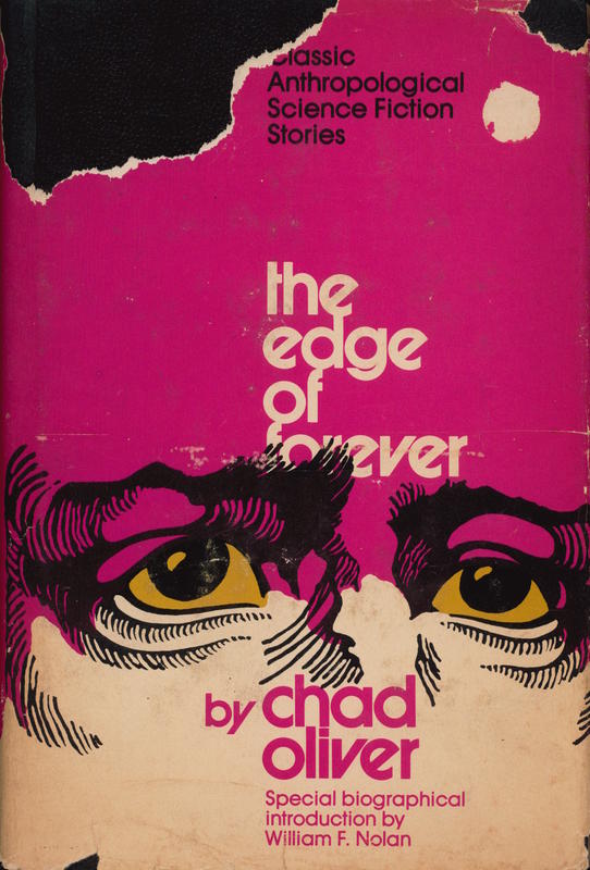The edge of forever : classic anthropological science fiction / Chad Oliver ; with a biographical introduction and checklist by William F. Nolan cover