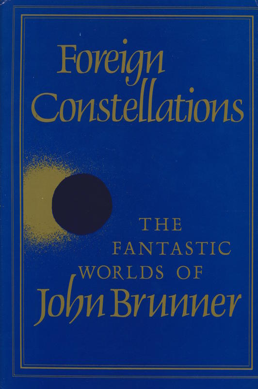 Foreign constellations : the fantastic worlds of John Brunner cover