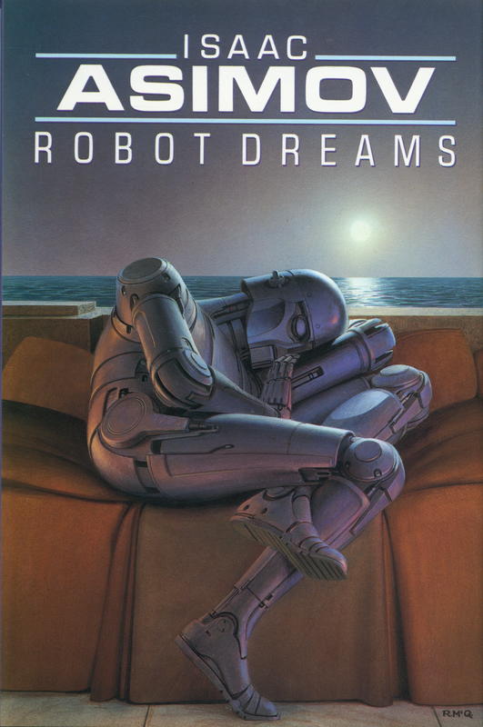 Robot dreams / Isaac Asimov ; illustrated by Ralph McQuarrie cover