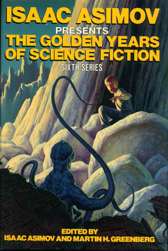 Isaac Asimov presents the golden years of science fiction : sixth series / edited by Isaac Asimov and Martin H. Greenberg cover