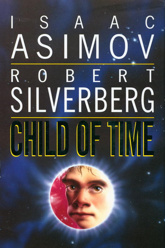 Child of time /  Isaac Asimov and Robert Silverberg cover
