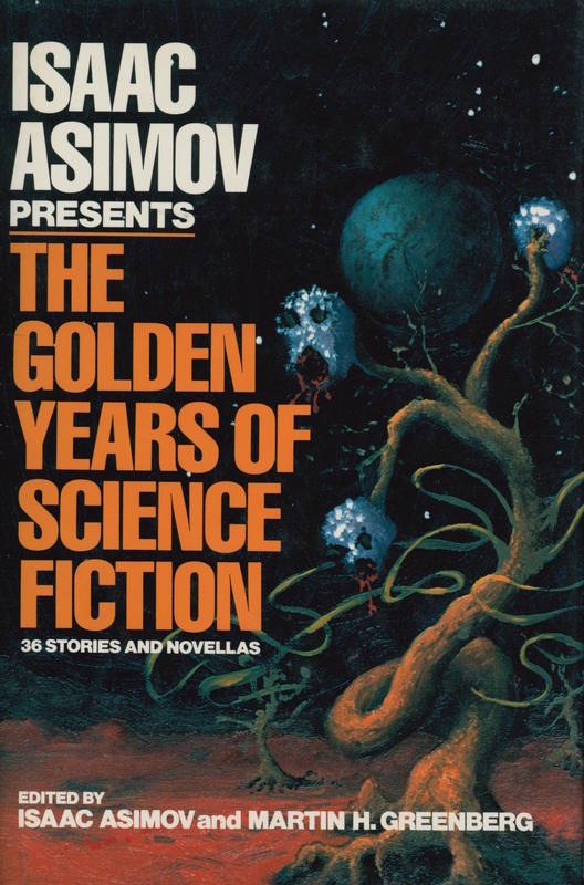 Isaac Asimov presents the golden years of science fiction / edited by Isaac Asimov and Martin H. Greenberg cover