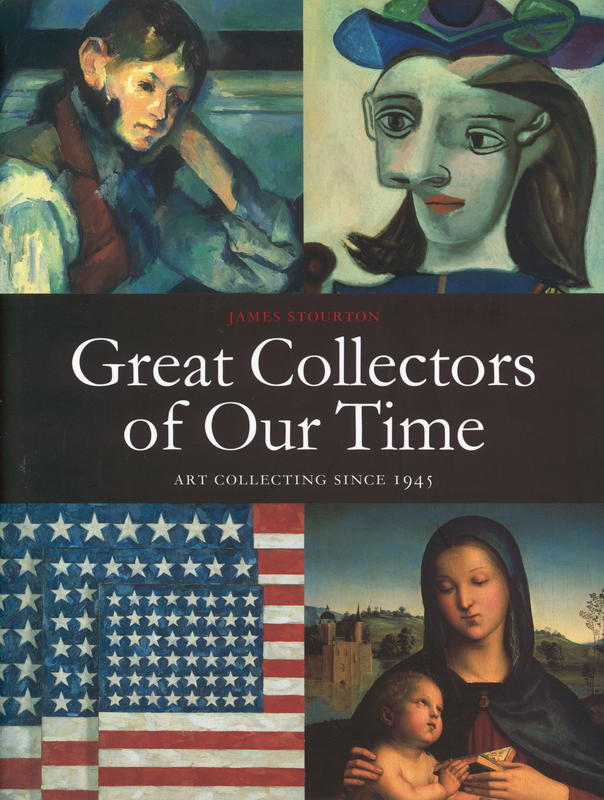 Great collectors of our time : art collecting since 1945 cover