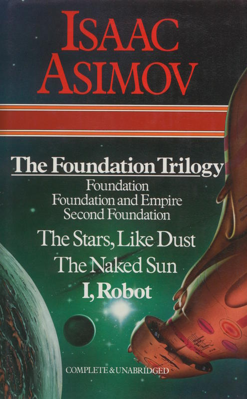 The foundation trilogy ; The stars, like dust ; The naked sun ; I, robot / Isaac Asimov cover