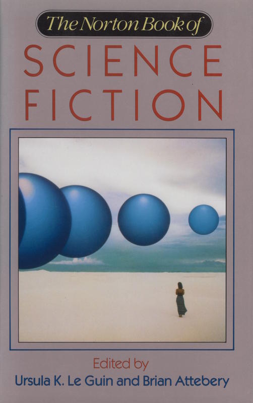 The Norton book of science fiction : North American science fiction, 1960-1990 / edited by Ursula K. Le Guin and Brian Attebery cover